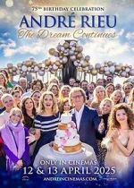 Watch Andr Rieu\'s 75th Birthday Celebration: The Dream Continues 123movies