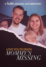 Watch Love You to Death: Mommy\'s Missing 123movies