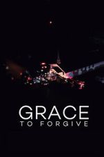 Watch Grace to Forgive 123movies