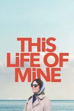 Watch This Life of Mine 123movies