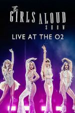 Watch The Girls Aloud Show: Live at the O2 (TV Special 2024) 123movies