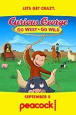 Watch Curious George: Go West, Go Wild 123movies