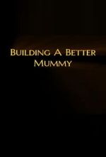 Watch Building A Better Mummy 123movies