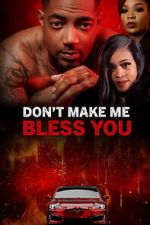 Watch Don\'t Make Me Bless You 123movies