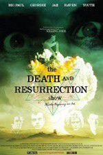 Watch The Death and Resurrection Show 123movies