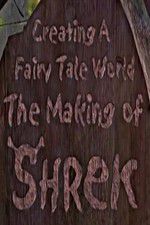Watch Creating a Fairy Tale World The Making of Shrek 123movies