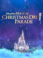 Watch Disney Parks Magical Christmas Day Parade 123movies