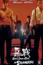 Watch Once Upon a Time in Shanghai 123movies