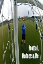 Watch Football, Madness and Me 123movies