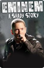 Watch Eminem: A Shady Story 123movies