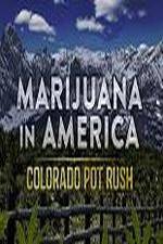 Watch Marijuana in America: Colorado Pot Rush 123movies