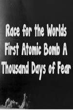 Watch The Race For The Worlds First Atomic Bomb: A Thousand Days Of Fear 123movies