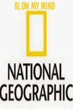 Watch National Geographic-Blow My Mind 123movies