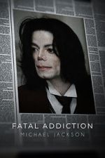 Watch Fatal Addiction: Michael Jackson 123movies