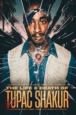 Watch The Life & Death of Tupac Shakur 123movies