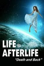 Watch Life to Afterlife: Death and Back 123movies