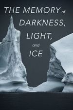 Watch The Memory of Darkness, Light, and Ice 123movies