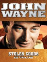 Watch John Wayne: Stolen Goods (In Color) 123movies