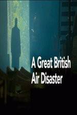 Watch A Great British Air Disaster 123movies