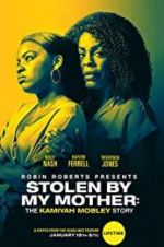 Watch Stolen by My Mother: The Kamiyah Mobley Story 123movies