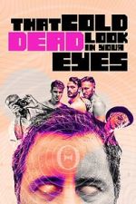 Watch That Cold Dead Look in Your Eyes 123movies