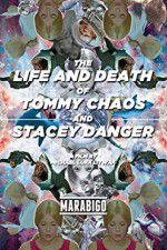Watch The Life and Death of Tommy Chaos and Stacey Danger 123movies