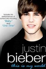 Watch Justin Bieber - This Is My World 123movies