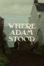 Watch Where Adam Stood 123movies