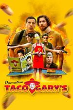 Watch Operation Taco Gary\'s 123movies