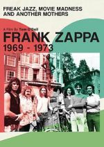 Watch Frank Zappa 1969-1973: Freak Jazz, Movie Madness and Another Mothers 123movies