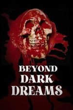 Watch Beyond Dark Dreams 123movies