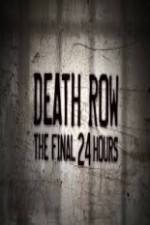 Watch Death Row The Final 24 Hours 123movies