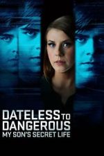 Watch Dateless to Dangerous: My Son\'s Secret Life 123movies