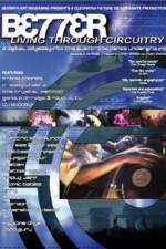 Watch Better Living Through Circuitry 123movies