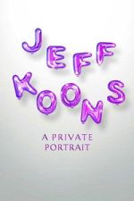 Watch Jeff Koons: A Private Portrait 123movies