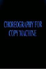 Watch Choreography for Copy Machine 123movies