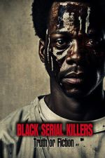 Watch Black Serial Killers: Truth or Fiction 123movies