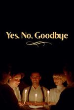 Watch Yes, No, Goodbye (Short 2023) 123movies