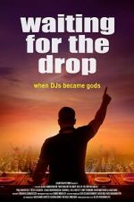 Watch Waiting For The Drop: Rise of the Superstar DJs 123movies
