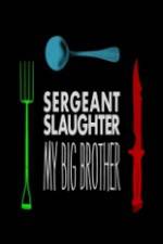 Watch Sergeant Slaughter My Big Brother 123movies