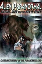 Watch Alien Paranormal: Bigfoot, UFOs and the Men in Black 123movies