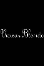 Watch Vicious Blonde 123movies