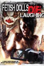Watch Fetish Dolls Die Laughing 123movies