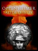 Watch Oppenheimer After Trinity 123movies