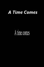 Watch A Time Comes 123movies