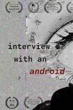 Watch Interview with an Android 123movies