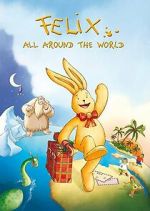 Watch Felix: All Around the World 123movies