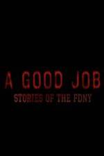 Watch A Good Job: Stories of the FDNY 123movies