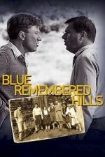 Watch Blue Remembered Hills 123movies