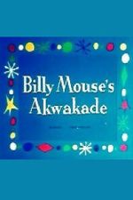 Watch Billy Mouse\'s Akwakade 123movies